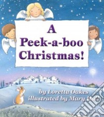 A Peek-a-Boo Christmas libro in lingua di Oakes Loretta, Hall Mary (ILT)