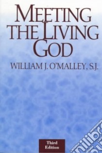 Meeting the Living God libro in lingua di O'Malley William J.