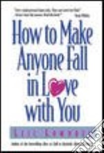 How to Make Anyone Fall in Love With You libro in lingua di Lowndes Leil