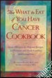 The What to Eat If You Have Cancer Cookbook libro in lingua di Keane Maureen, Chace Daniella
