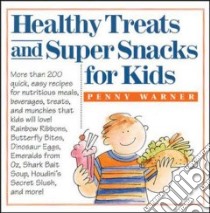 Healthy Treats and Super Snacks for Kids libro in lingua di Warner Penny