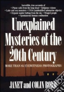 Unexplained Mysteries of the 20th Century libro in lingua di Bord Janet, Bord Colin