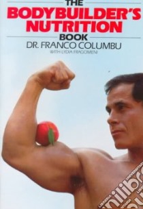 Bodybuilders Nutrition Book libro in lingua di Franco Columbu