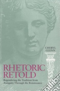 Rhetoric Retold libro in lingua di Glenn Cheryl