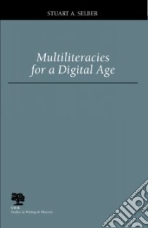 Multiliteracies for a Digital Age libro in lingua di Selber Stuart A.