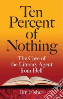 Ten Percent of Nothing libro in lingua di Fisher Jim