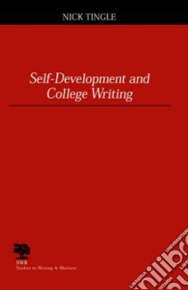 Self-Development and College Writing libro in lingua di Tingle Nick