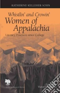 Whistlin' And Crowin' Women of Appalachia libro in lingua di Sohn Katherine Kelleher, Villanueva Victor (FRW)