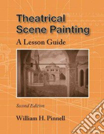 Theatrical Scene Painting libro in lingua di Pinnell William H.