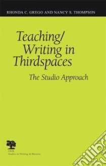 Teaching/Writing in Thirdspaces libro in lingua di Grego Rhonda C., Thompson Nancy S