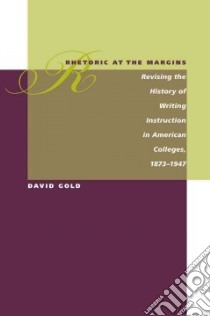 Rhetoric at the Margins libro in lingua di Gold David