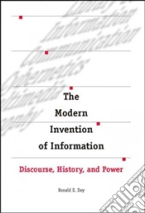 The Modern Invention of Information libro in lingua di Day Ronald E.