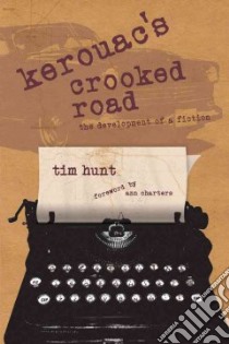 Kerouac's Crooked Road libro in lingua di Hunt Tim, Charters Ann (FRW)