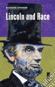 Lincoln and Race libro in lingua di Striner Richard