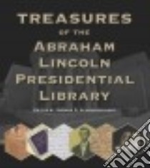 Treasures of the Abraham Lincoln Presidential Library libro in lingua di Schroeder-Lein Glenna R. (EDT)