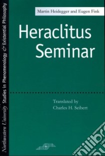 Heraclitus Seminar libro in lingua di Heidegger Martin, Fink Eugene, Seibert Charles (TRN)