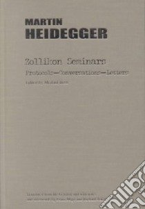 Zollikon Seminars libro in lingua di Heidegger Martin, Mayr Franz K. (TRN), Askay Richard R. (TRN), Kolb David (EDT), Boss Medard