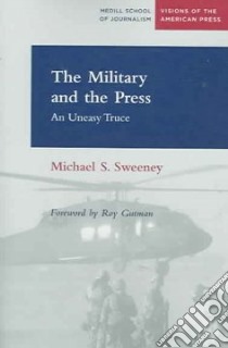 The Military And the Press libro in lingua di Sweeney Michael S., Gutman Roy (FRW)