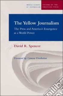 The Yellow Journalism libro in lingua di Spencer David R.