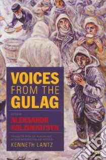 Voices from the Gulag libro in lingua di Solzhenitsyn Aleksandr Isaevich (EDT), Lantz Kenneth (TRN)