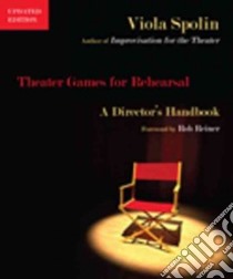 Theater Games for Rehearsal libro in lingua di Spolin Viola, Sills Carol Bleackley (EDT), Reiner Rob (FRW)