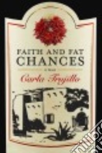 Faith and Fat Chances libro in lingua di Trujillo Carla