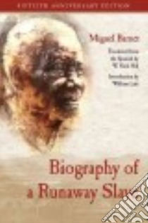Biography of a Runaway Slave libro in lingua di Barnet Miguel, Hill W. Nick (TRN), Luis William (INT)