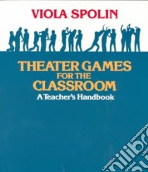 Theater Games for the Classroom libro in lingua di Viola Spolin