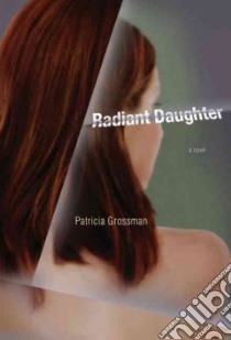 Radiant Daughter libro in lingua di Grossman Patricia