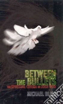 Between the Bullets libro in lingua di Bliss Michael
