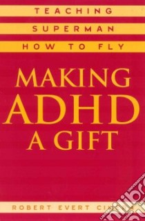 Making Adhd a Gift libro in lingua di Cimera Robert E.