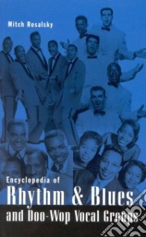 Encyclopedia of Rhythm & Blues and Doo-Wop Vocal Groups libro in lingua di Rosalsky Mitch
