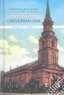 Historical Dictionary of Unitarian Universalism libro in lingua di Harris Mark W.