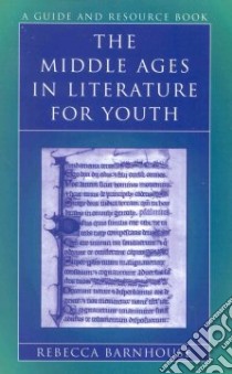 The Middle Ages in Literature for Youth libro in lingua di Barnhouse Rebecca