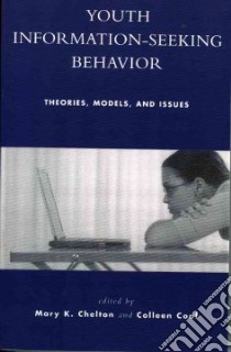 Youth Information-Seeking Behavior libro in lingua di Chelton Mary K. (EDT), Cool Colleen (EDT)