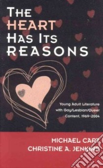 The Heart Has Its Reasons libro in lingua di Cart Michael, Jenkins Christine