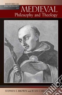 Historical Dictionary of Medieval Philosophy and Theology libro in lingua di Brown Stephen F., Flores Juan Carlos