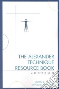 The Alexander Technique Resource Book libro in lingua di Harer John B., Munden Sharon