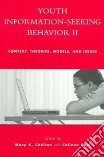Youth Information Seeking Behavior II libro in lingua di Chelton Mary K. (EDT), Cool Colleen (EDT)
