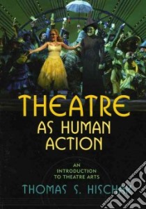 Theatre As Human Action libro in lingua di Hischak Thomas S.