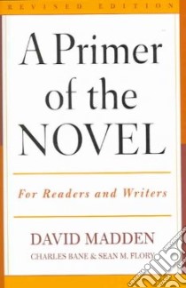 A Primer of the Novel libro in lingua di Madden David, Bane Charles, Flory Sean M.