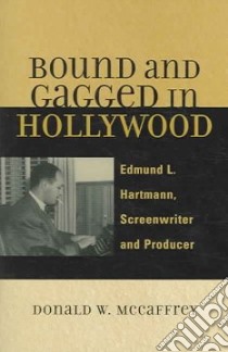 Bound And Gagged in Hollywood libro in lingua di McCaffrey Donald W.