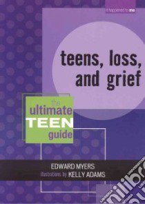 Teens, Loss, And Grief libro in lingua di Myers Edward, Adams Kelly (ILT)