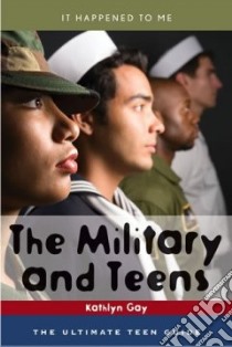 The Military and Teens libro in lingua di Gay Kathlyn