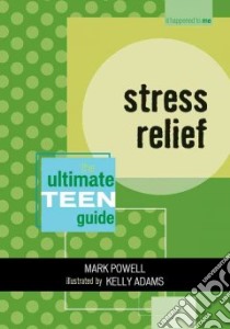 Stress Relief libro in lingua di Powell Mark, Adams Kelly (ILT), Hirschfelder Arlene (EDT)