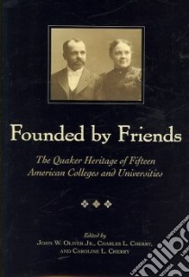 Founded by Friends libro in lingua di Oliver John W. Jr. (EDT), Cherry Charles L. (EDT)