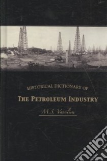 Historical Dictionary of the Petroleum Industry libro in lingua di Vassilous M. S.