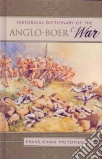 Historical Dictionary of the Anglo-Boer War libro in lingua di Pretorius Fransjohan
