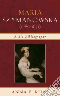 Maria Szymanowska (1789-1831) libro in lingua di Kijas Anna E.