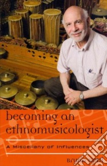 Becoming an Ethnomusicologist libro in lingua di Nettl Bruno, Bohlman Philip V. (FRW), Stokes Martin (FRW)